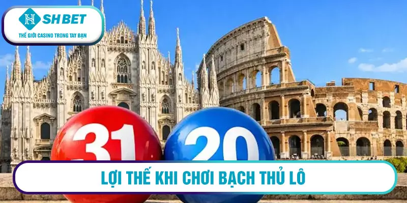 Cách nuôi lô bạch thủ khung 3 ngày siêu chuẩn 3 Lợi thế khi chơi bạch thủ lô